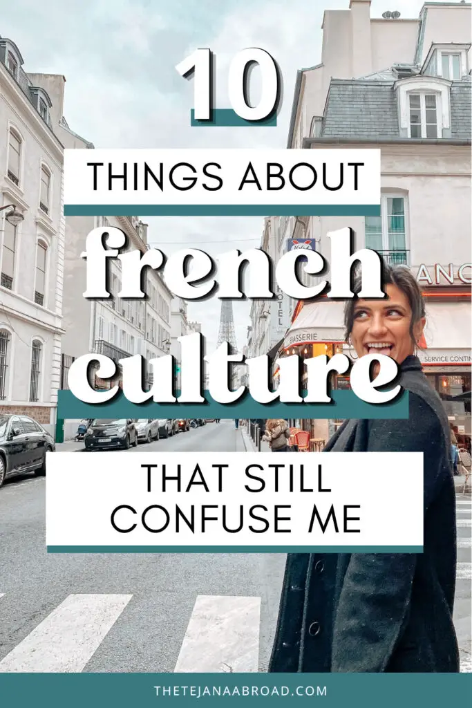 10 Things About French Culture That Still Confuse Me